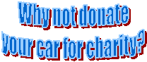 Why not donate
your car for charity?